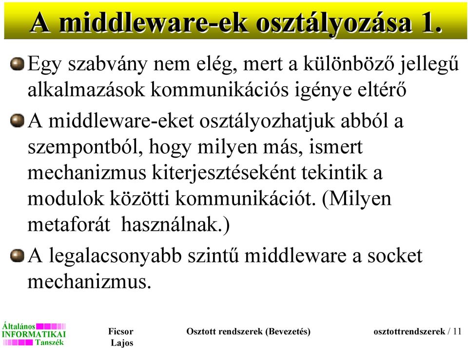 middleware-eket osztályozhatjuk abból a szempontból, hogy milyen más, ismert mechanizmus