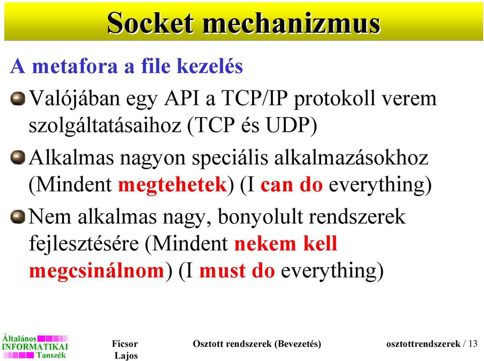 megtehetek) (I can do everything) Nem alkalmas nagy, bonyolult rendszerek fejlesztésére