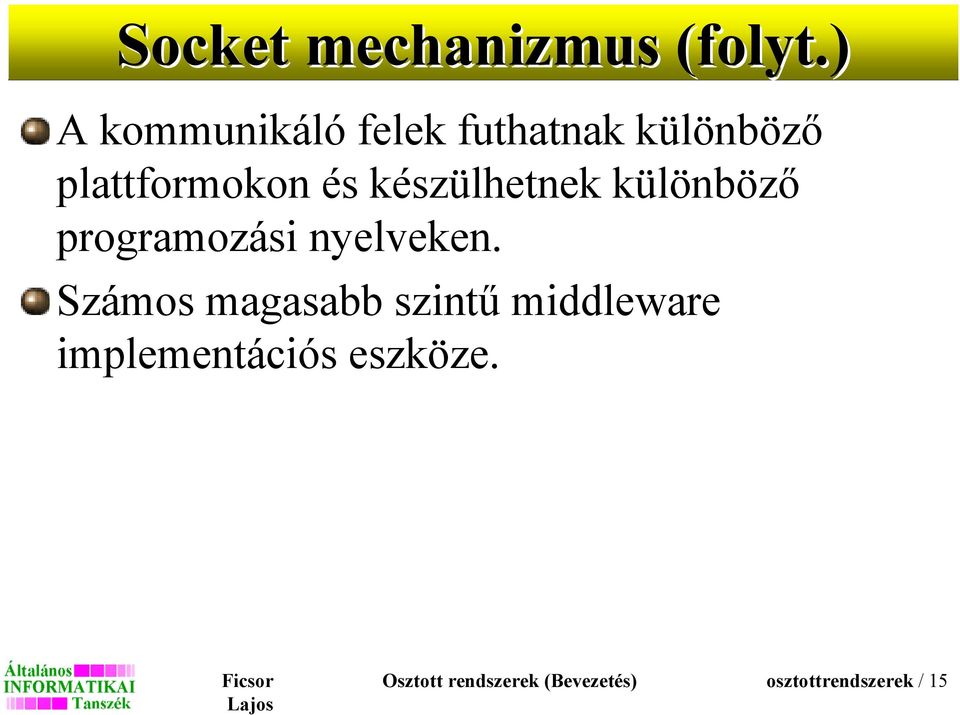 készülhetnek különböző programozási nyelveken.