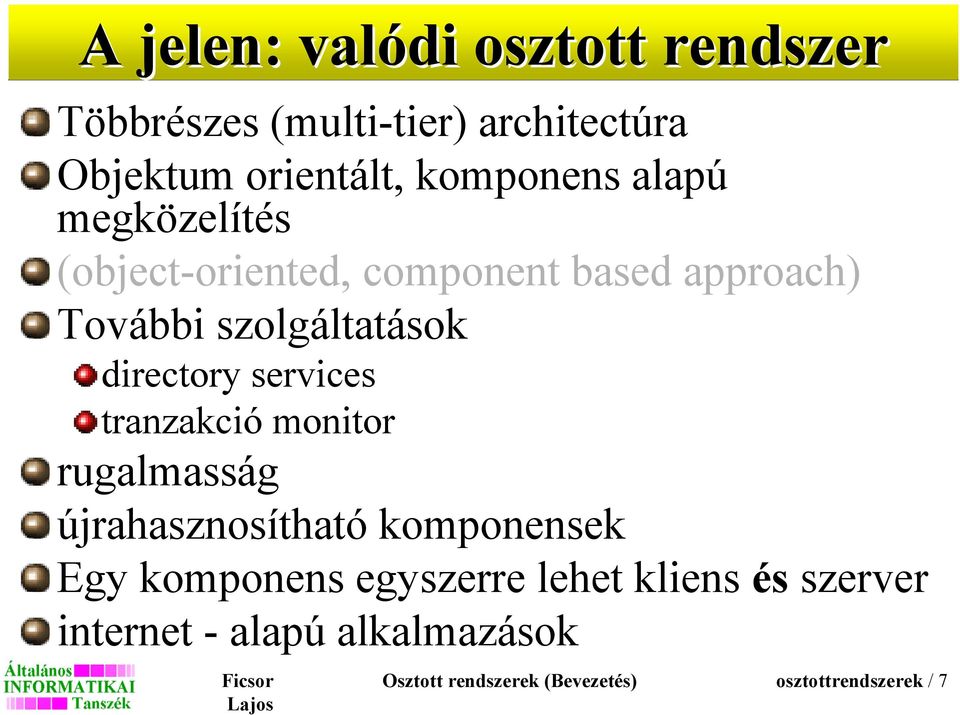 directory services tranzakció monitor rugalmasság újrahasznosítható komponensek Egy komponens