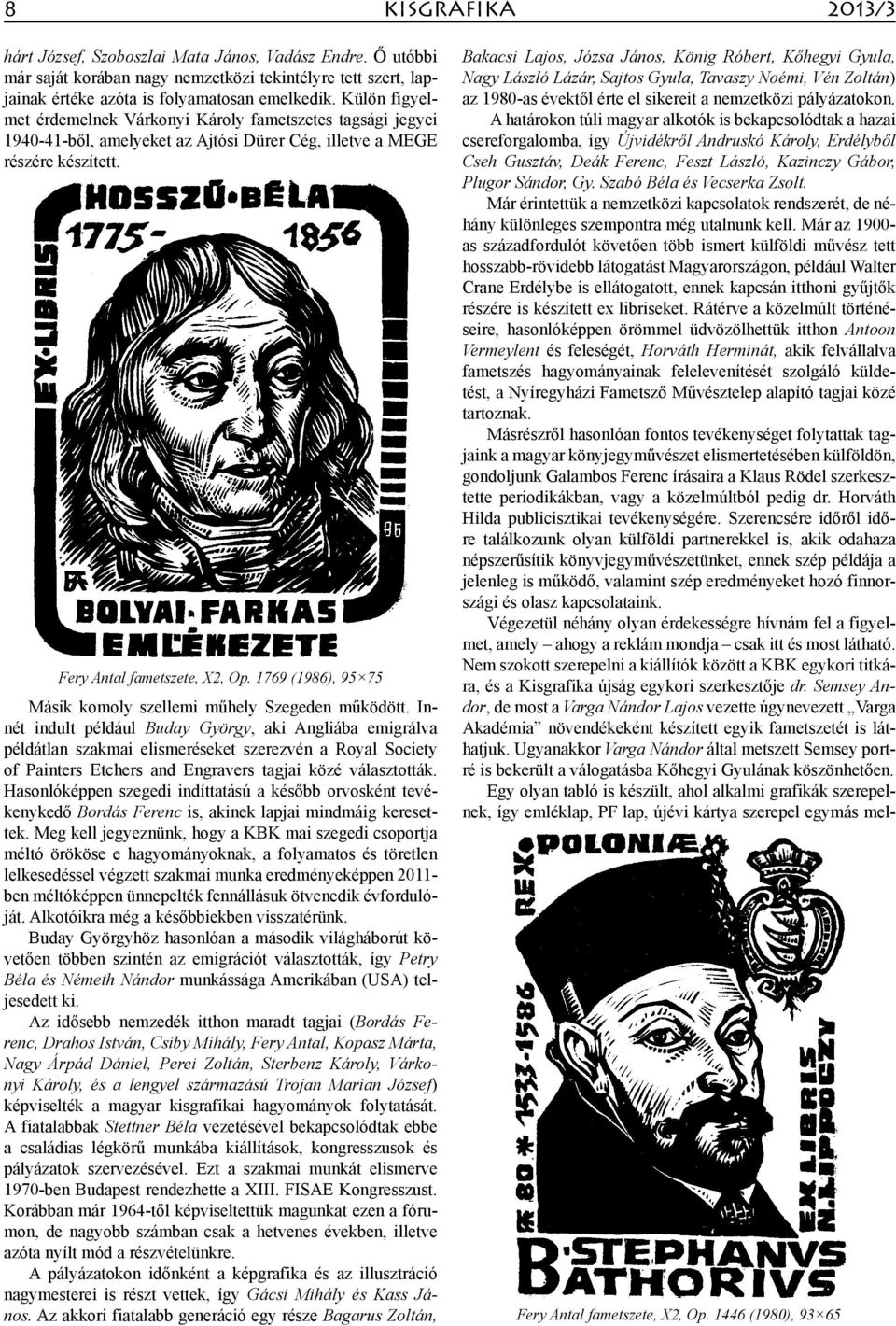 1769 (1986), 95 75 Másik komoly szellemi műhely Szegeden működött.