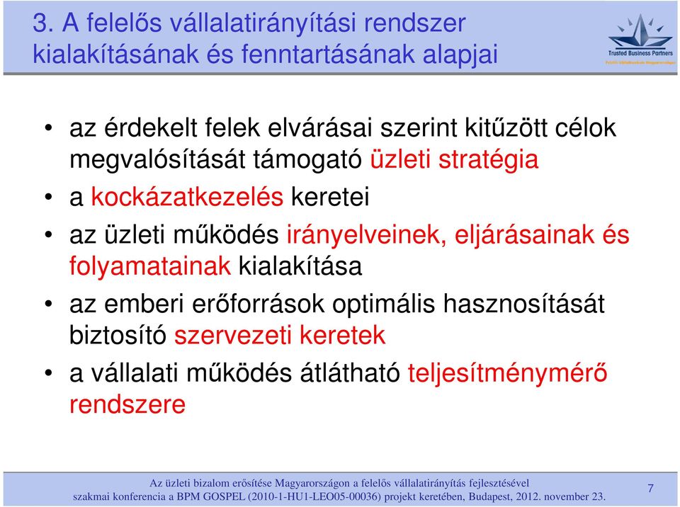 az üzleti működés irányelveinek, eljárásainak és folyamatainak kialakítása az emberi erőforrások