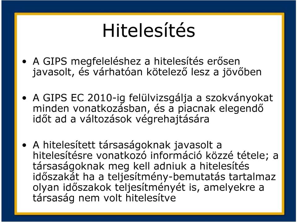 hitelesített társaságoknak javasolt a hitelesítésre vonatkozó információ közzé tétele; a társaságoknak meg kell adniuk a