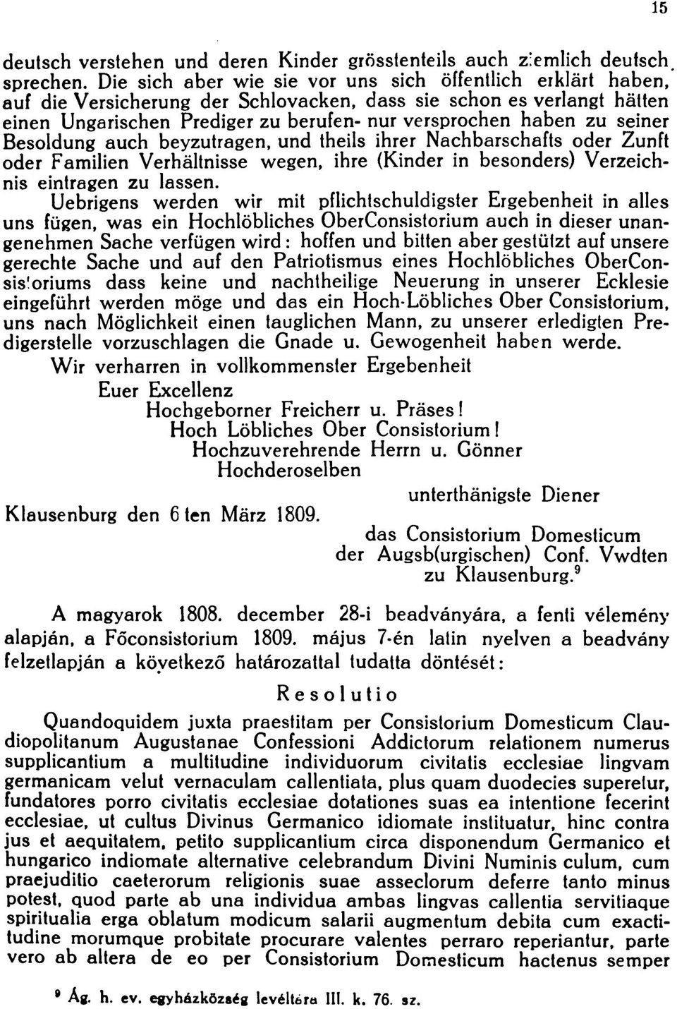 seiner Besoldung auch beyzutragen, und theils ihrer Nachbarschafts oder Zunft oder Familien Verhältnisse wegen, ihre (Kinder in besonders) Verzeichnis eintragen zu lassen.