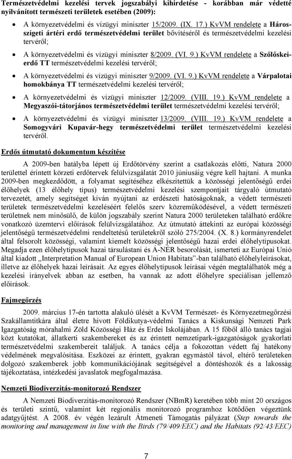 ) KvVM rendelete a Szőlőskeierdő TT természetvédelmi kezelési tervéről; A környezetvédelmi és vízügyi miniszter 9/