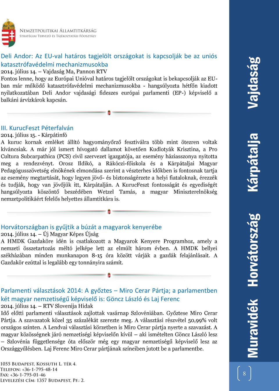 nyilatkozatában Deli Andor vajdasági fideszes európai parlamenti (EP-) képviselő a balkáni árvízkárok kapcsán. III. KurucFeszt Péterfalván 2014. július 15.