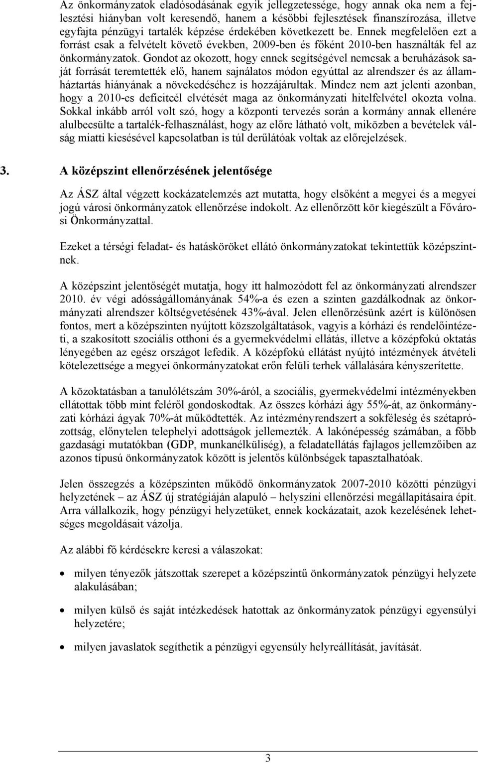 Gondot az okozott, hogy ennek segítségével nemcsak a beruházások saját forrását teremtették elő, hanem sajnálatos módon egyúttal az alrendszer és az államháztartás hiányának a növekedéséhez is