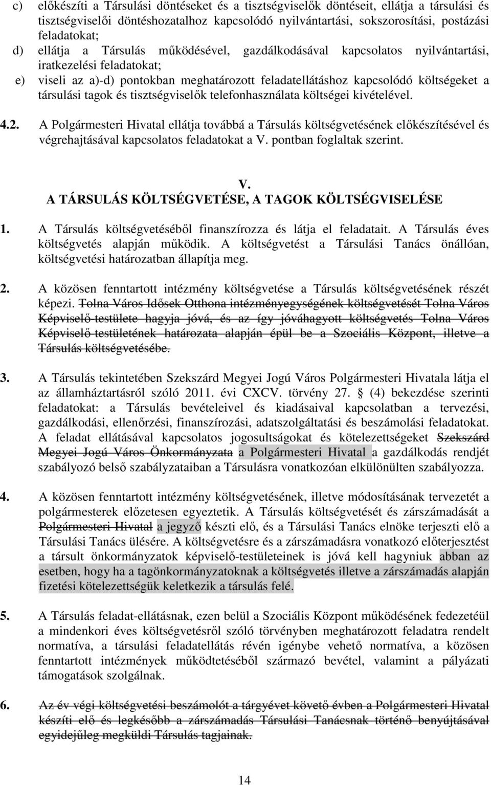 tagok és tisztségviselők telefonhasználata költségei kivételével. 4.2.