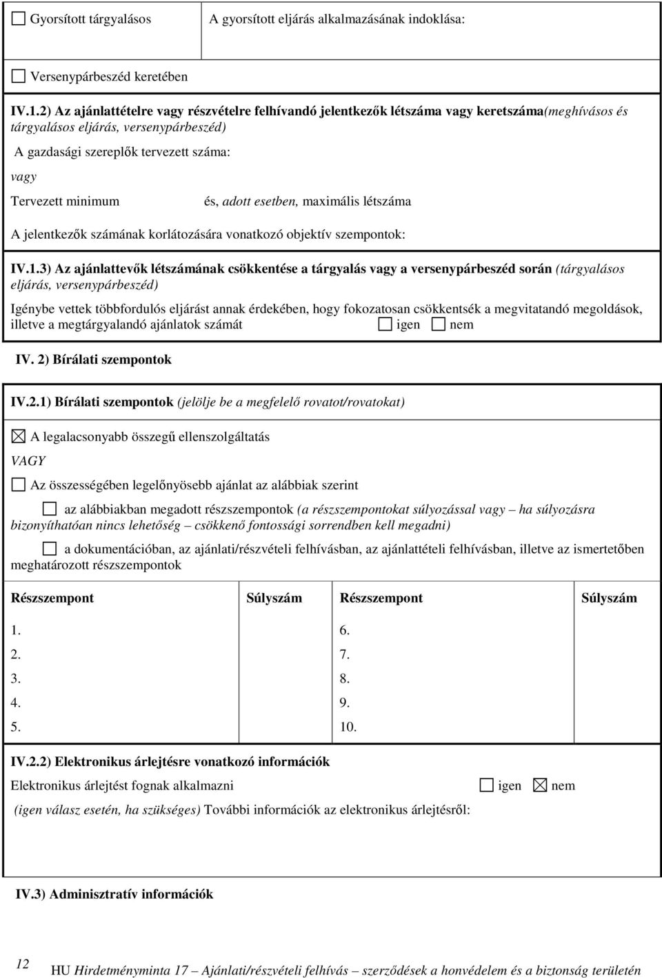 minimum és, adott esetben, maximális létszáma A jelentkezők számának korlátozására vonatkozó objektív szempontok: IV.1.