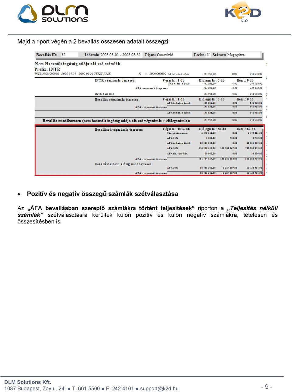 történt teljesítések riporton a Teljesítés nélküli számlák szétválasztásra