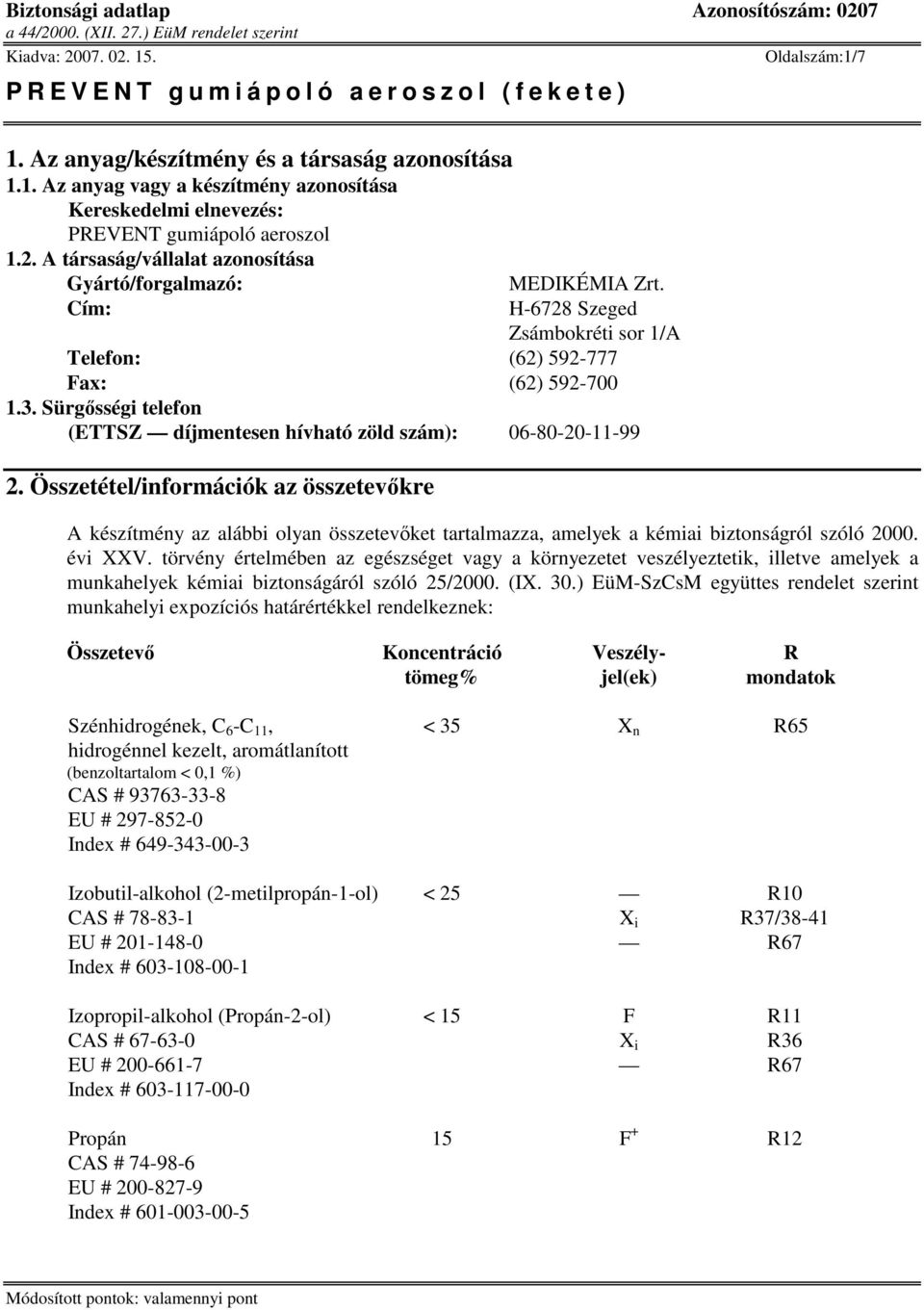 Sürgsségi telefon (ETTSZ díjmentesen hívható zöld szám): 06-80-20-11-99 2.