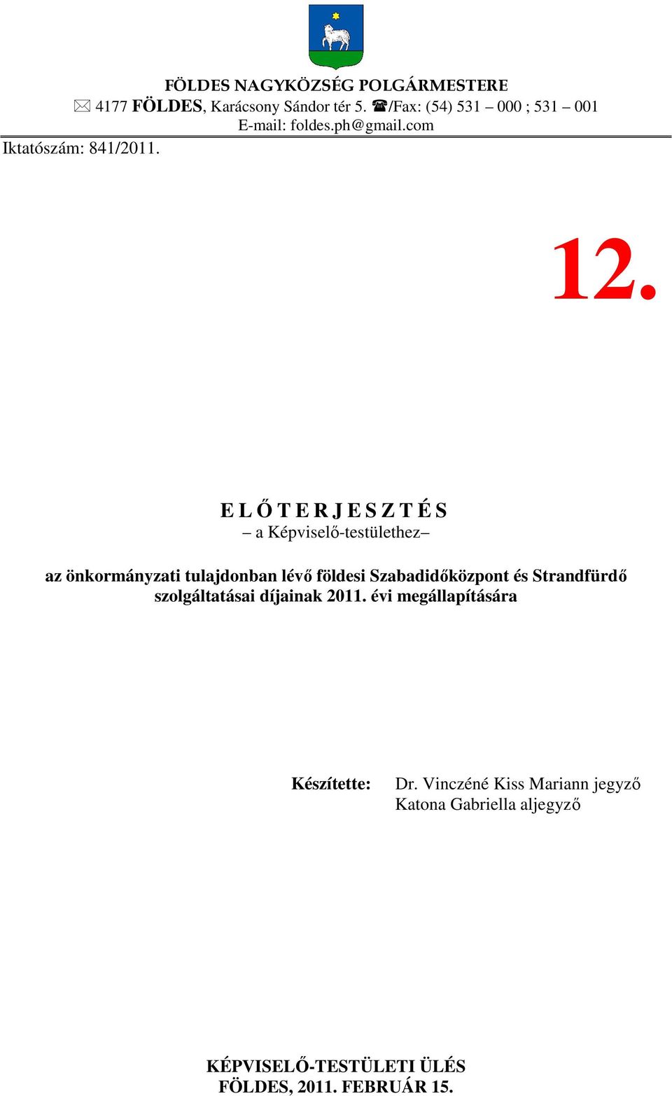 E LŐTERJESZTÉS a Képviselő-testülethez szolgáltatásai díjainak 2011.