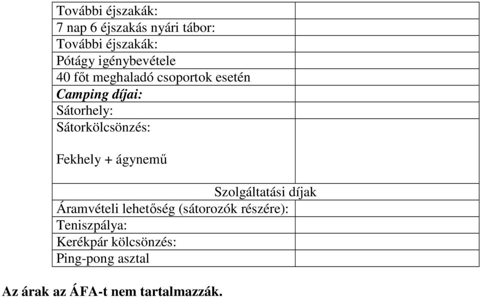 Sátorkölcsönzés: Fekhely + ágynemű Szolgáltatási díjak Áramvételi