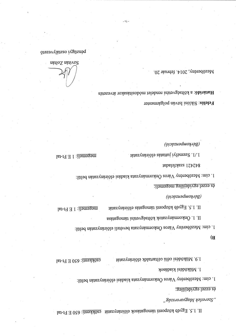 cím: Mezőberény Város Önkormányzata bevételi előirányzatán belül: II. 1. Önkormányzatok költségvetési támogatása II. 1.5.