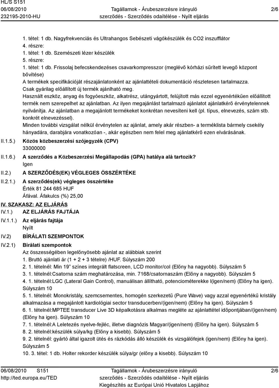 Szemészeti lézer készülék 5. részre: 1. tétel: 1 db.