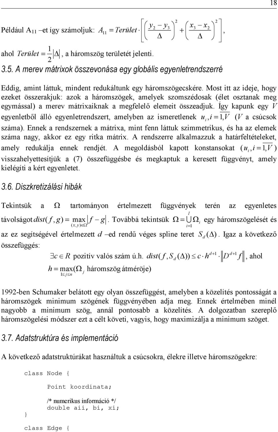 Íg apun eg V egenetb" áó egenetrendszert ameben az smeretene u V V a csúcso száma. Enne a rendszerne a mátra mnt fenn áttu szmmetrus és ha az eeme száma nag aor ez eg rta mátr.