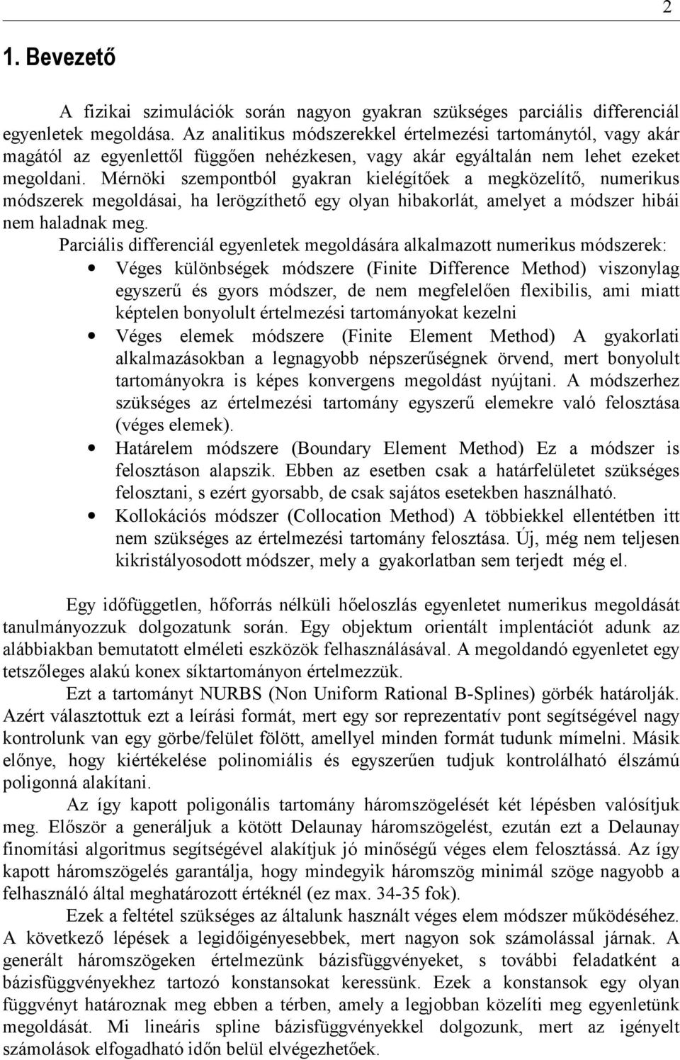 Mérnö szempontbó garan eégít"e a megözeít" numerus módszere megodása ha erögzíthet" eg oan hbaorát ameet a módszer hbá nem haadna meg.