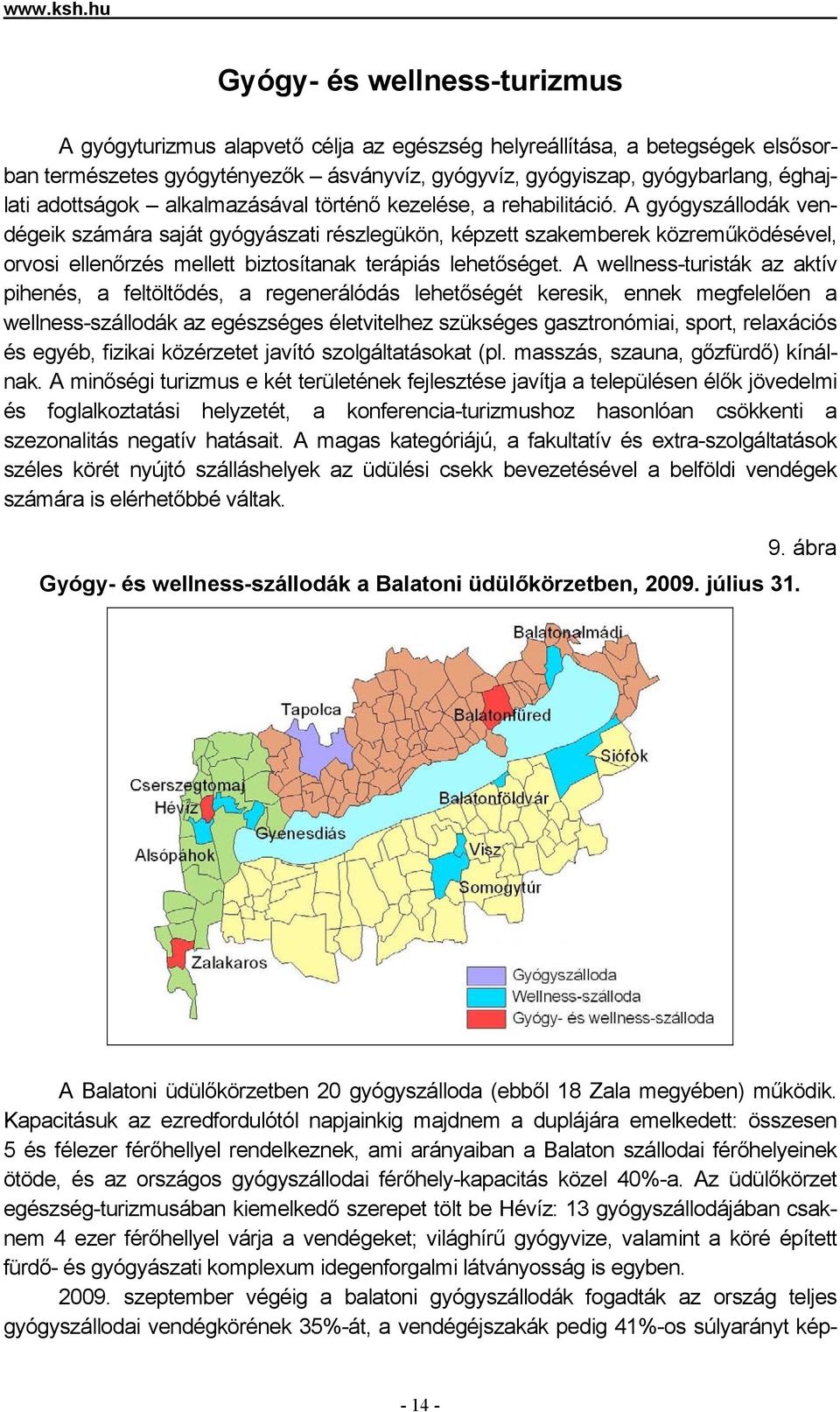 adottságok alkalmazásával történő kezelése, a rehabilitáció.