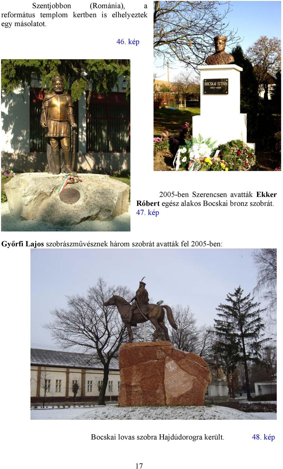 kép 2005-ben Szerencsen avatták Ekker Róbert egész alakos Bocskai bronz