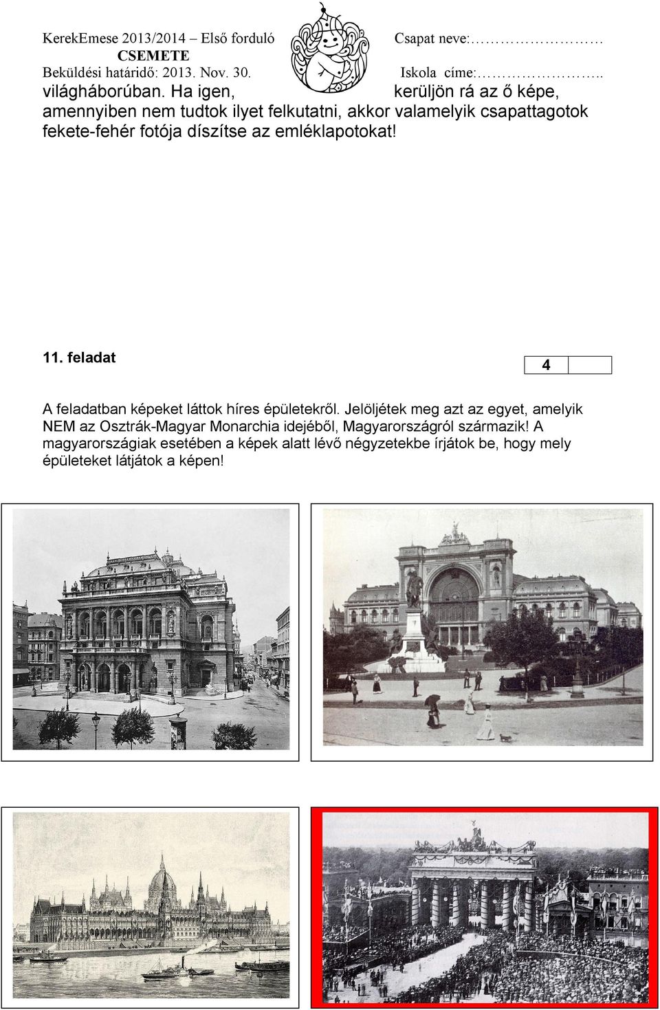 fekete-fehér fotója díszítse az emléklapotokat! 11. feladat 4 A feladatban képeket láttok híres épületekről.