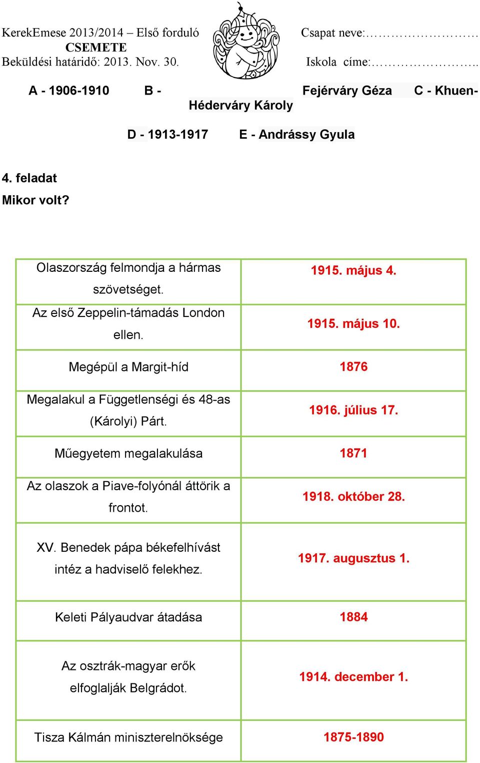 Megépül a Margit-híd 1876 Megalakul a Függetlenségi és 48-as (Károlyi) Párt. 1916. július 17.