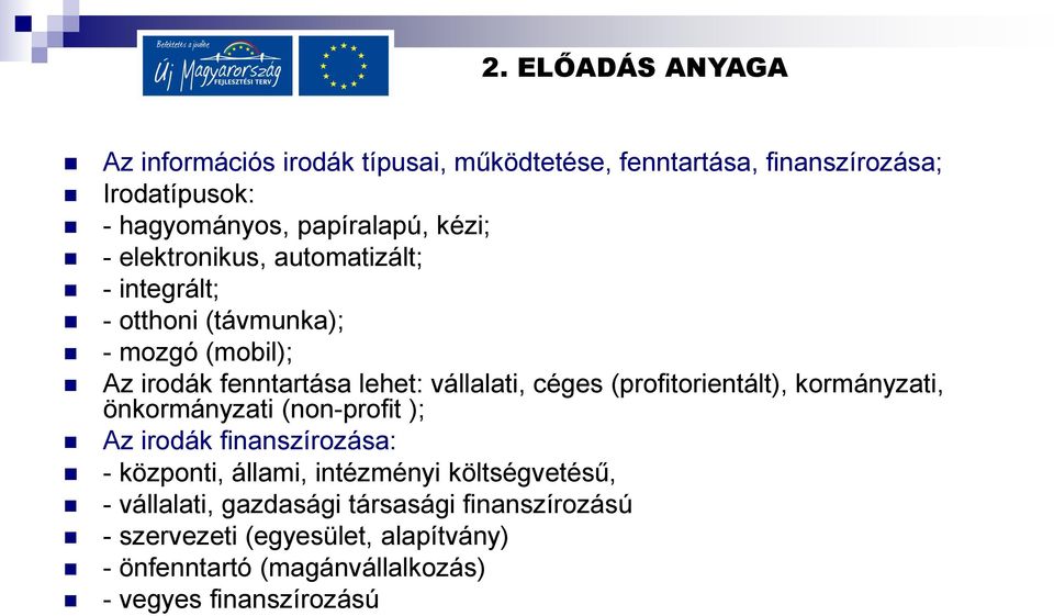 (profitorientált), kormányzati, önkormányzati (non-profit ); Az irodák finanszírozása: - központi, állami, intézményi