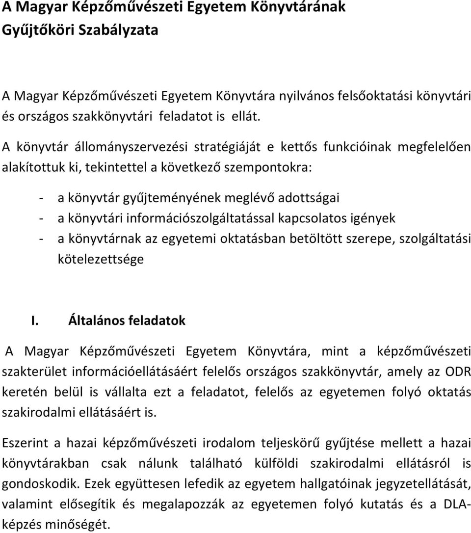 információszolgáltatással kapcsolatos igények - a könyvtárnak az egyetemi oktatásban betöltött szerepe, szolgáltatási kötelezettsége I.