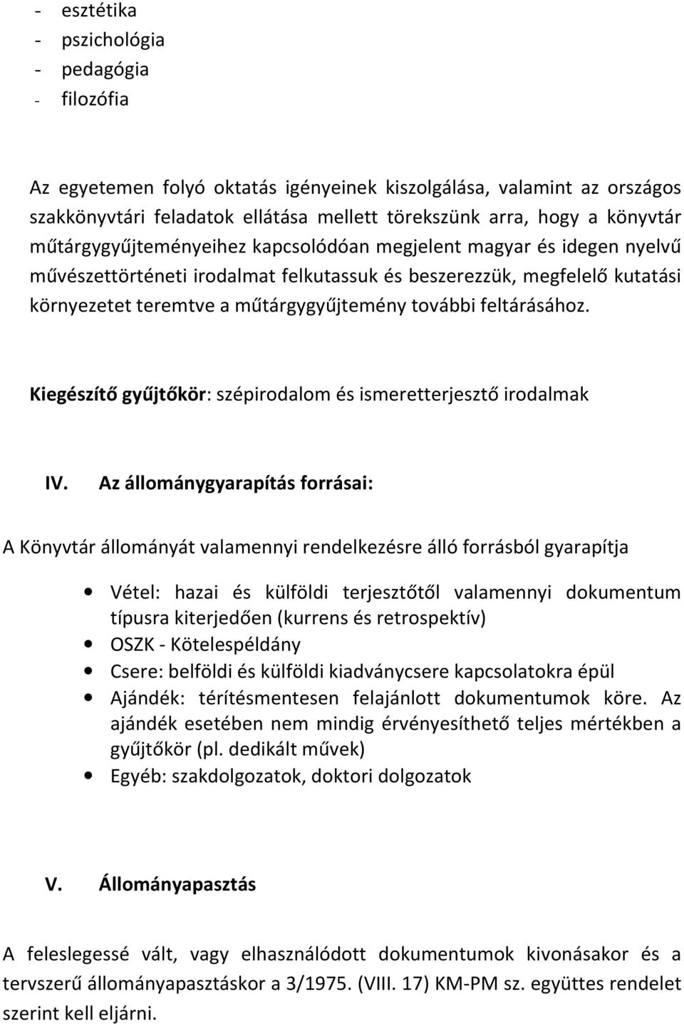 feltárásához. Kiegészítő gyűjtőkör: szépirodalom és ismeretterjesztő irodalmak IV.