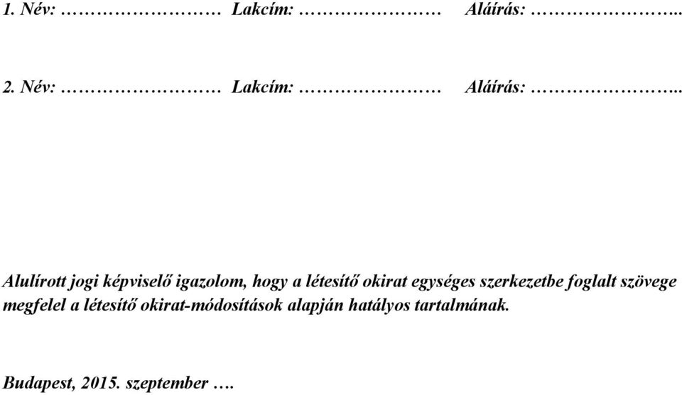 . Alulírott jogi képviselő igazolom, hogy a létesítő okirat