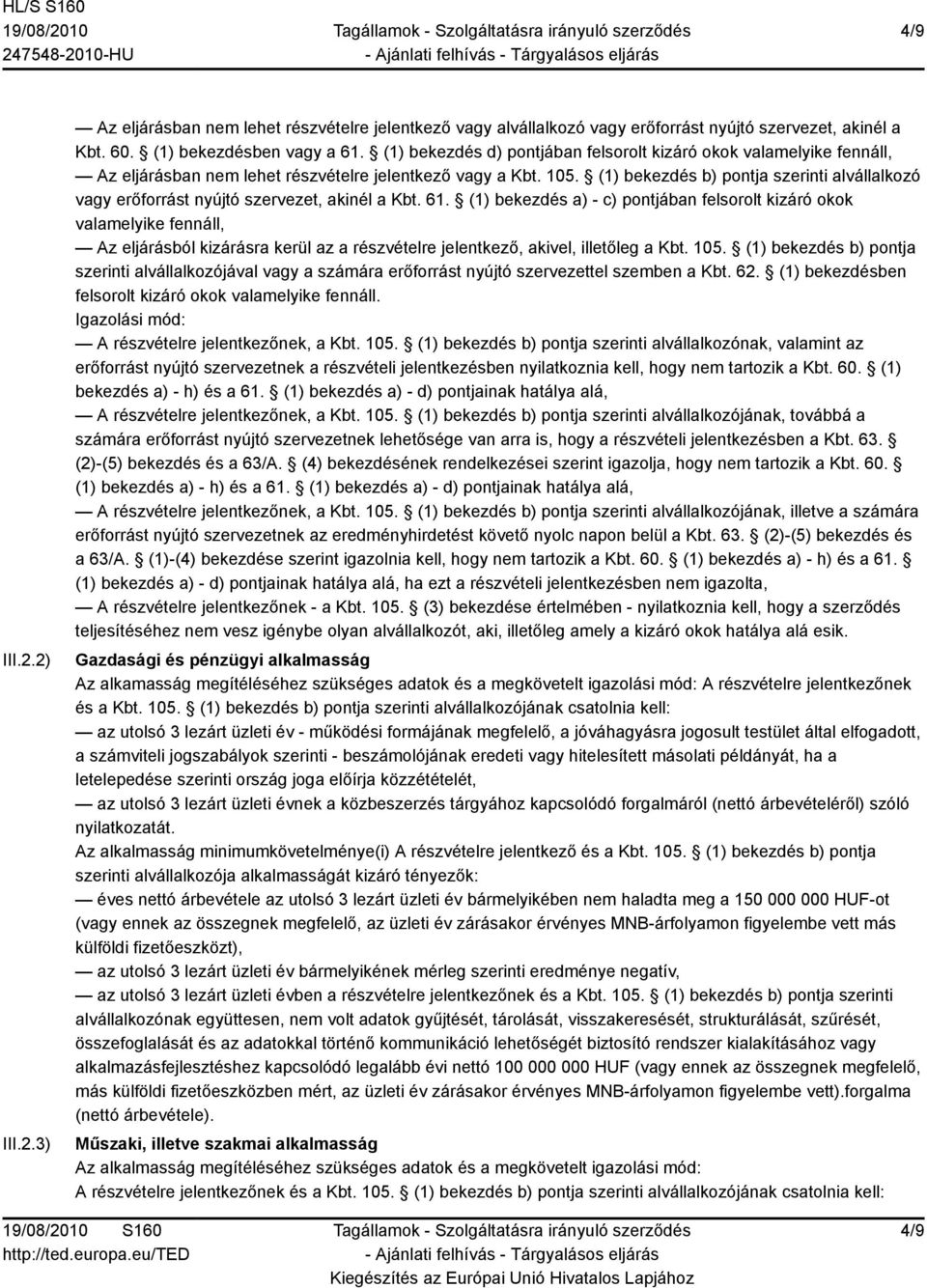 (1) bekezdés b) pontja szerinti alvállalkozó vagy erőforrást nyújtó szervezet, akinél a Kbt. 61.