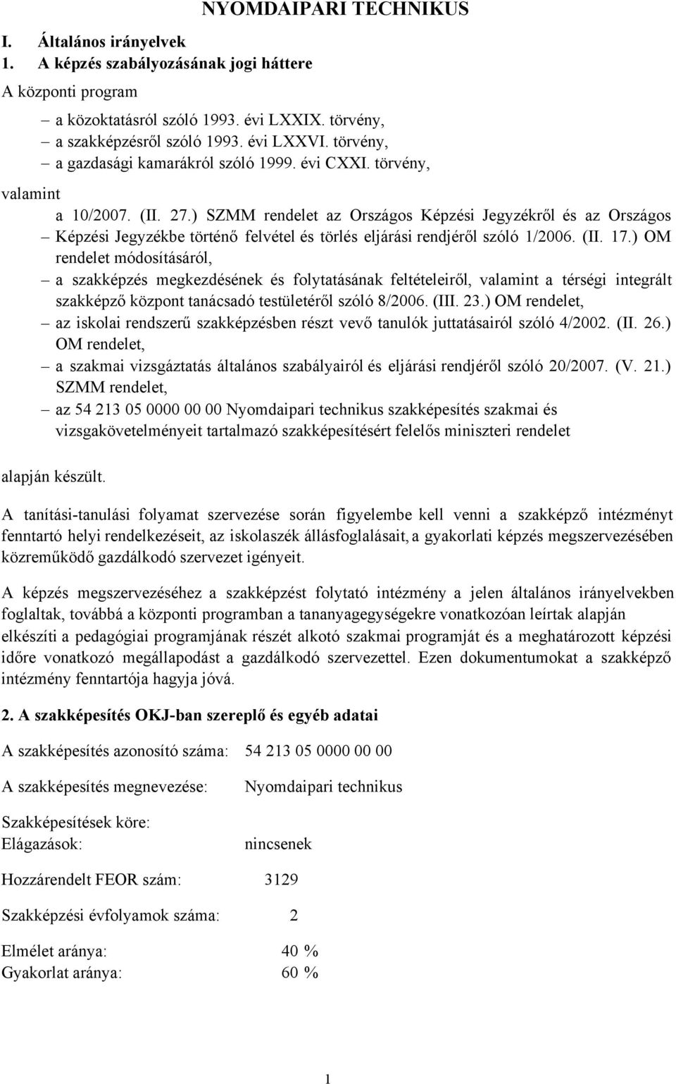 ) SZMM rendelet az Országos Képzési Jegyzékről és az Országos Képzési Jegyzékbe történő felvétel és törlés eljárási rendjéről szóló 1/2006. (II. 17.