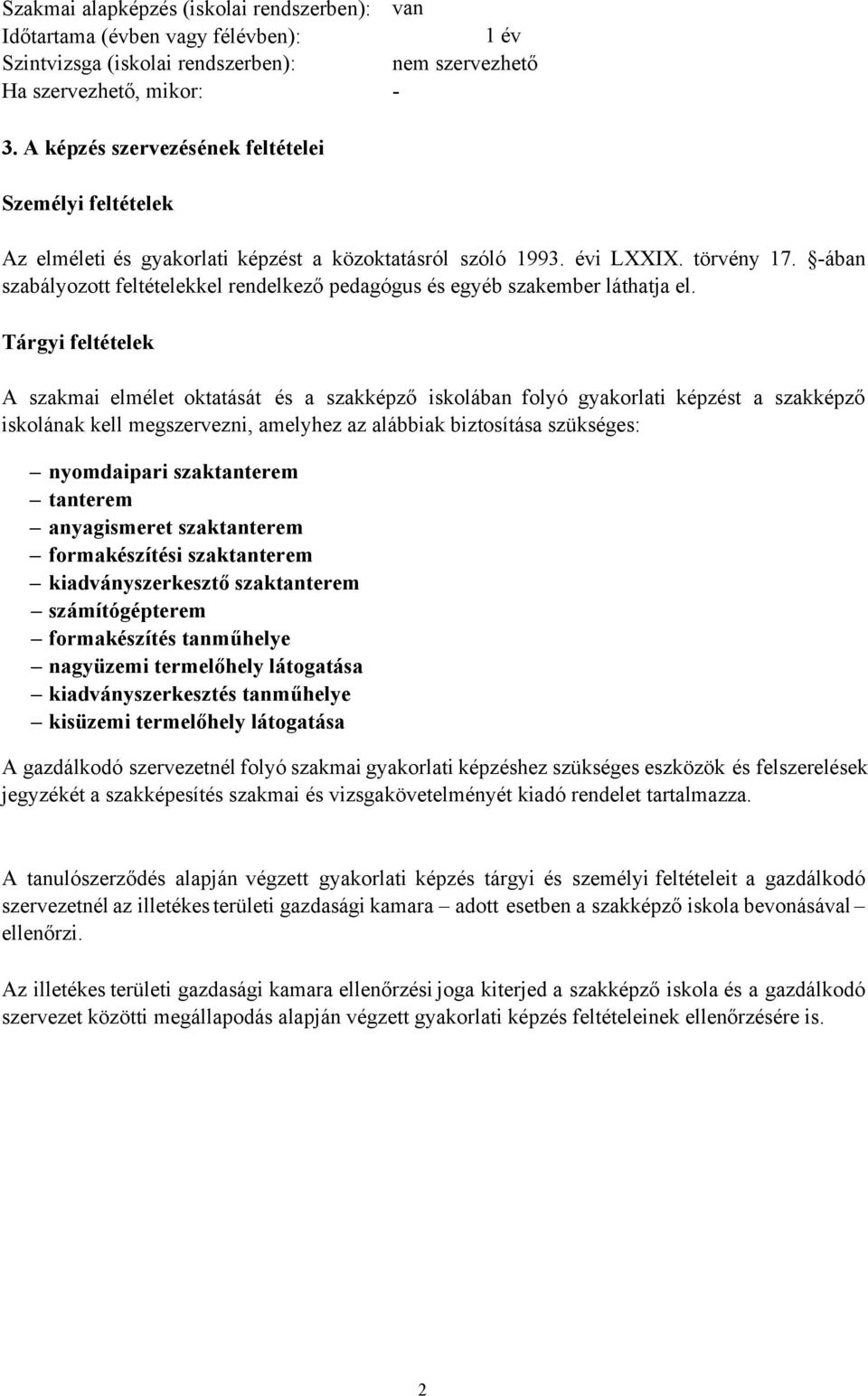 -ában szabályozott feltételekkel rendelkező pedagógus és egyéb szakember láthatja el.