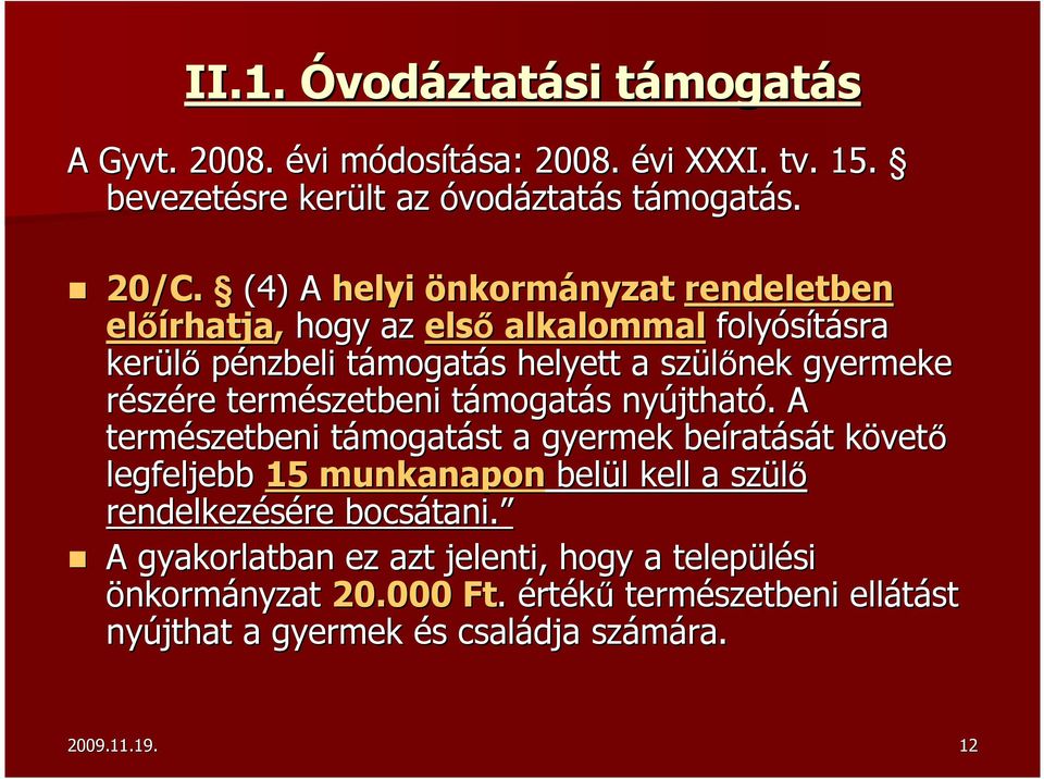 természetbeni támogatt mogatás s nyújthat jtható.