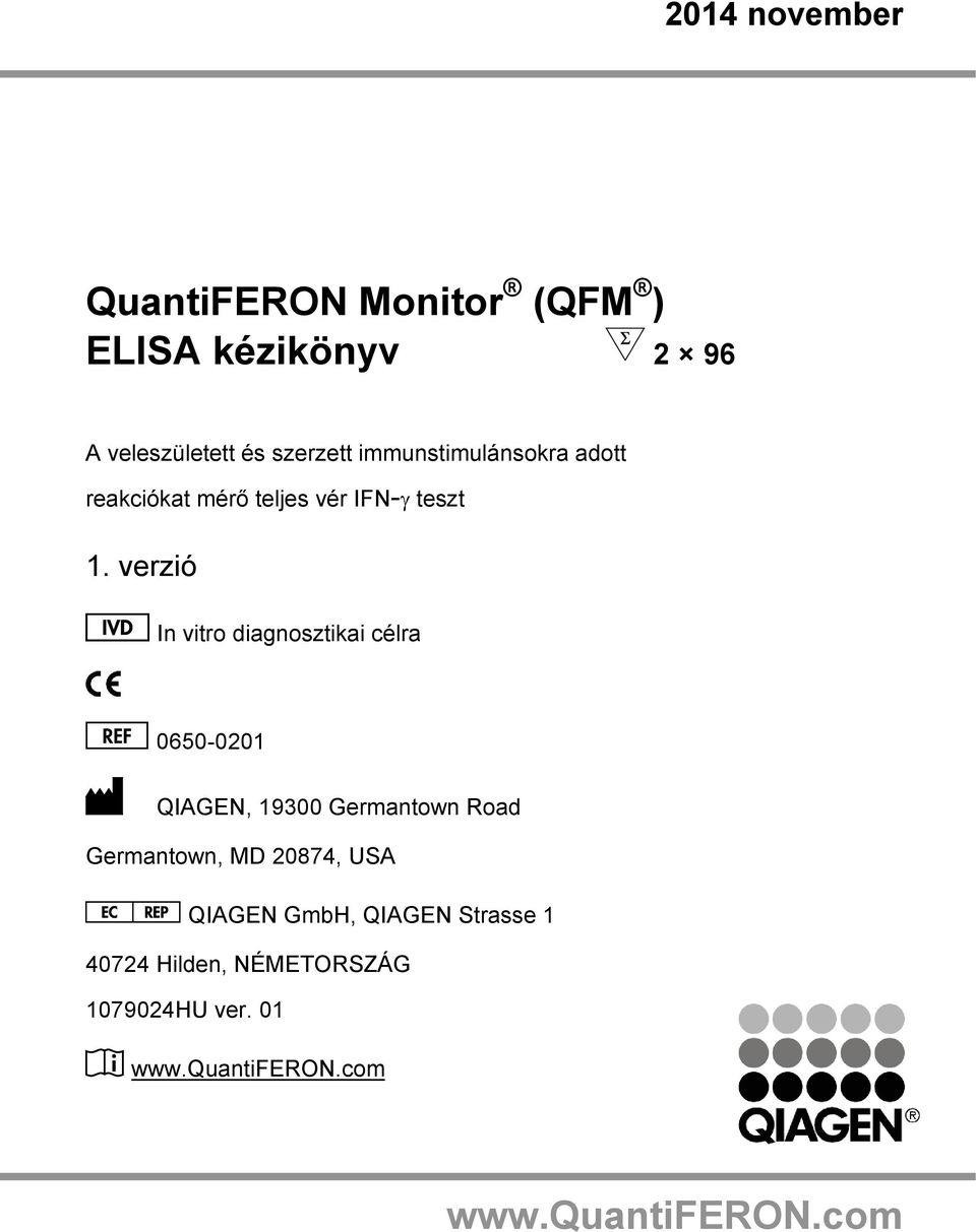 verzió In vitro diagnosztikai célra 0650-0201 QIAGEN, 19300 Germantown Road Germantown, MD
