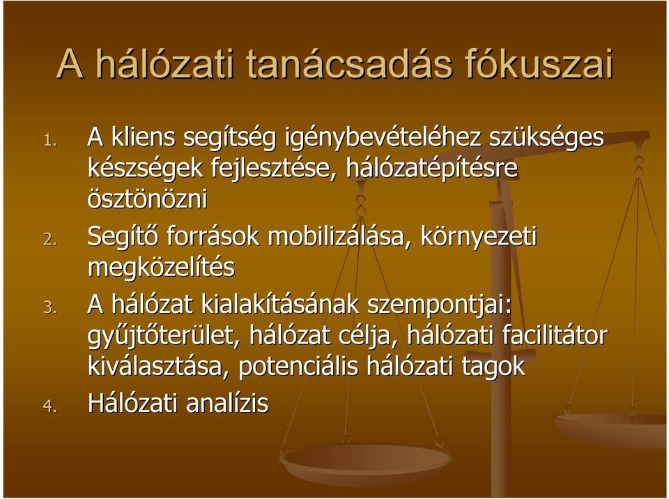 zatépítésre ösztönöznizni 2. Segítő források mobilizálása, környezeti k megközel zelítés 3.