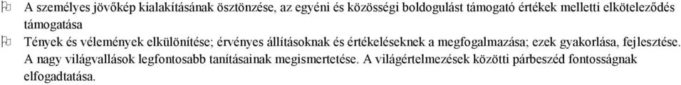 állításoknak és értékeléseknek a megfogalmazása; ezek gyakorlása, fejlesztése.