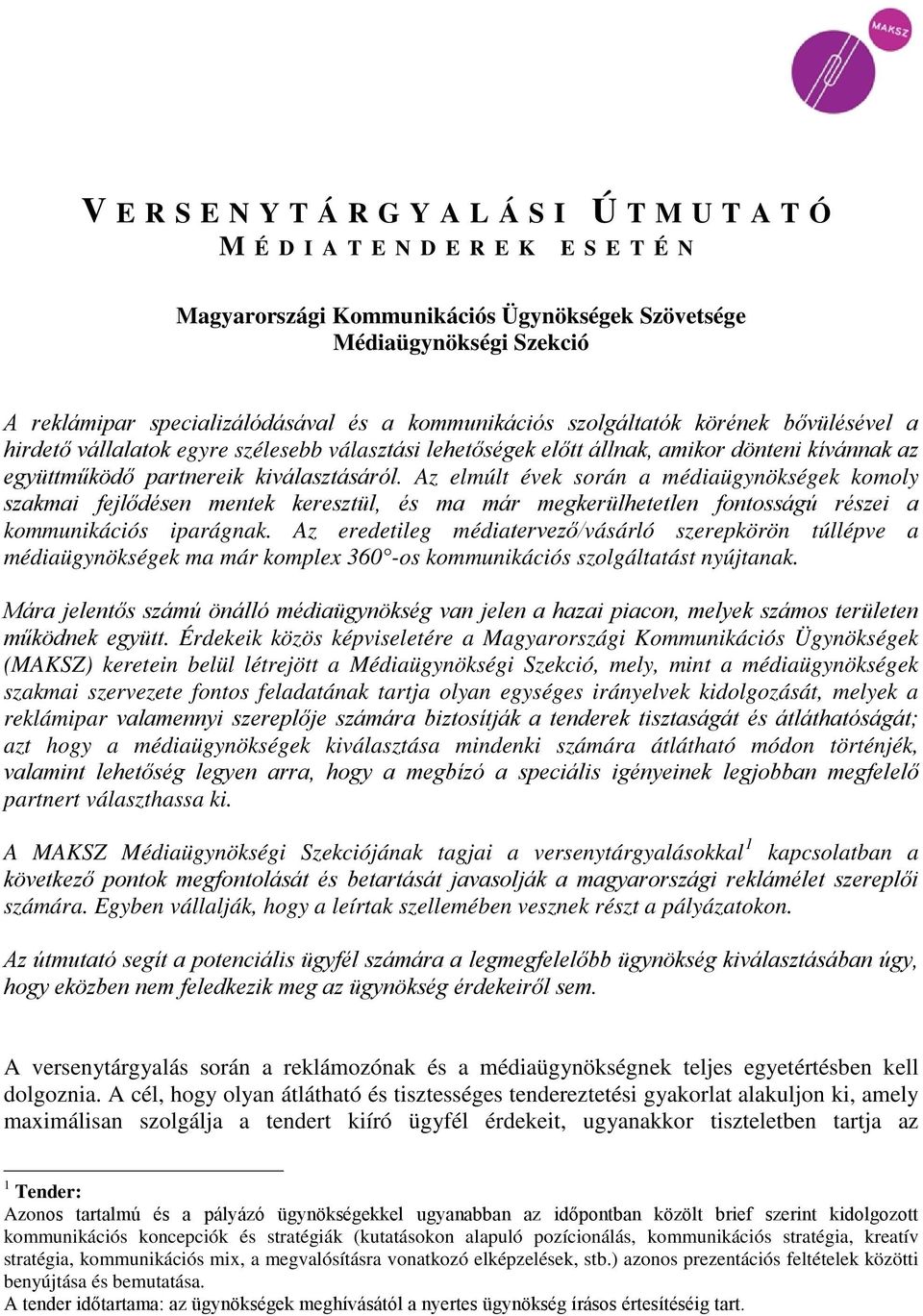 Az elmúlt évek során a médiaügynökségek komoly szakmai fejlődésen mentek keresztül, és ma már megkerülhetetlen fontosságú részei a kommunikációs iparágnak.