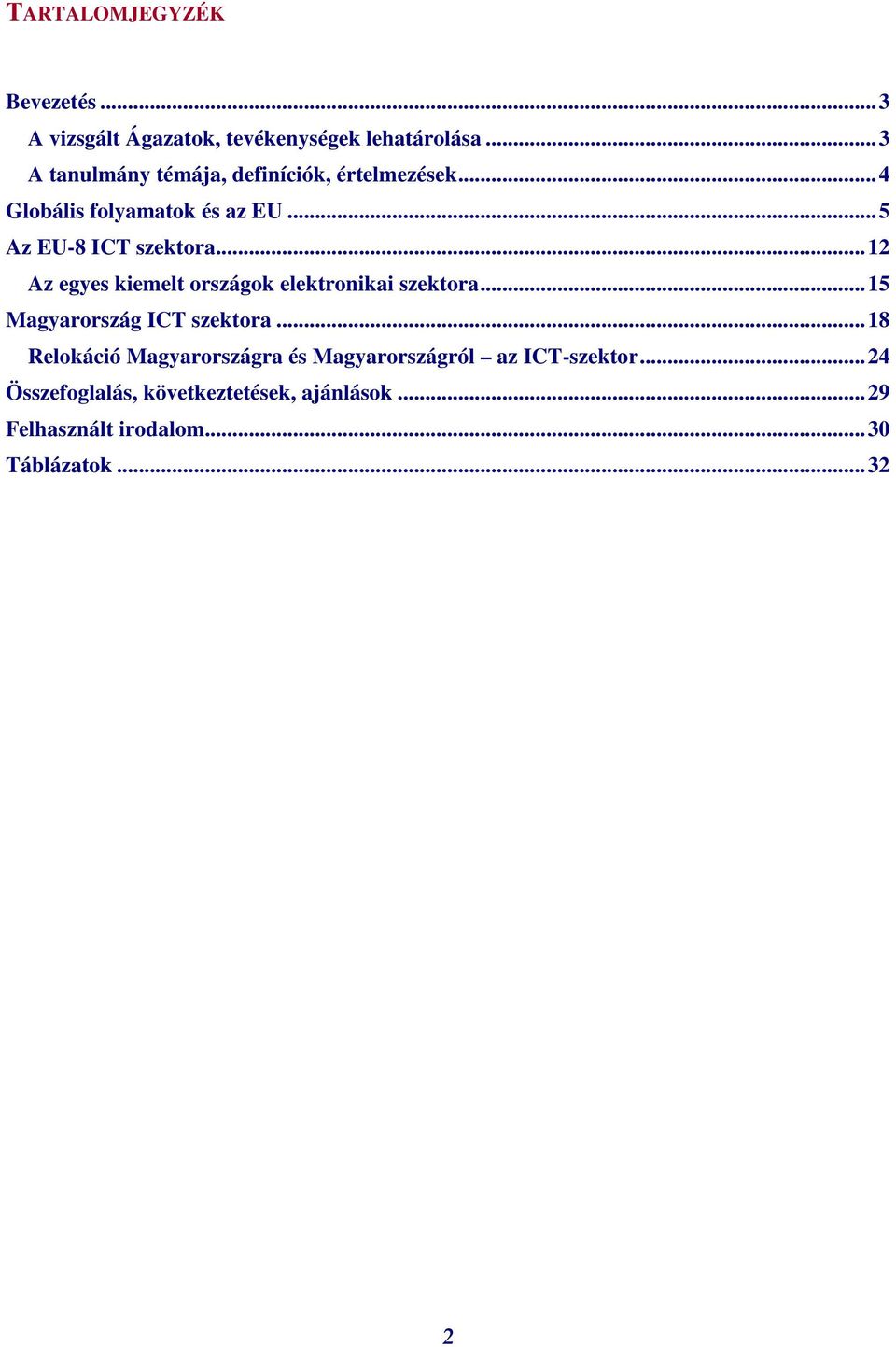 ..5 Az EU-8 ICT szektora...12 Az egyes kiemelt országok elektronikai szektora.