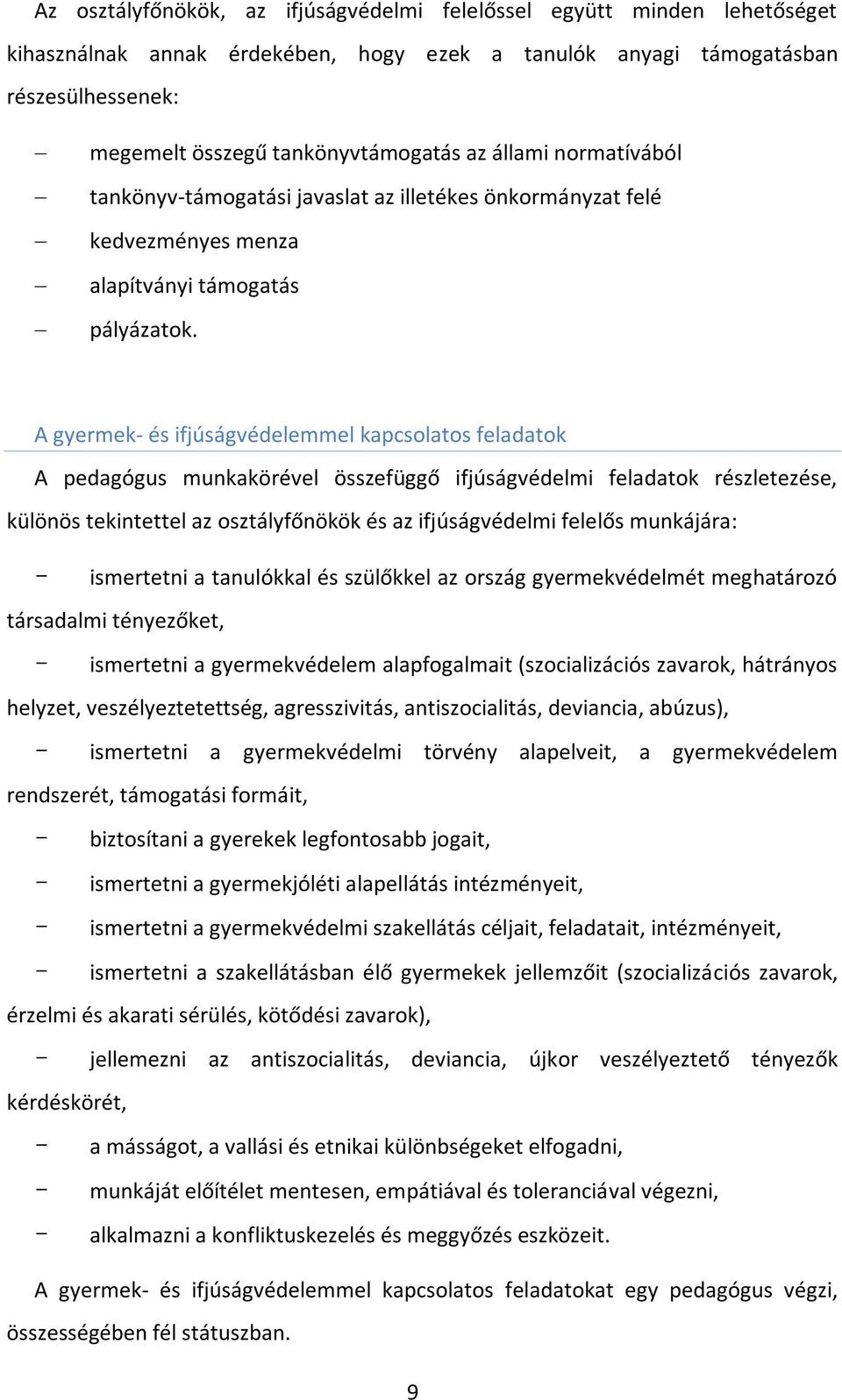 A gyermek- és ifjúságvédelemmel kapcsolatos feladatok A pedagógus munkakörével összefüggő ifjúságvédelmi feladatok részletezése, különös tekintettel az osztályfőnökök és az ifjúságvédelmi felelős