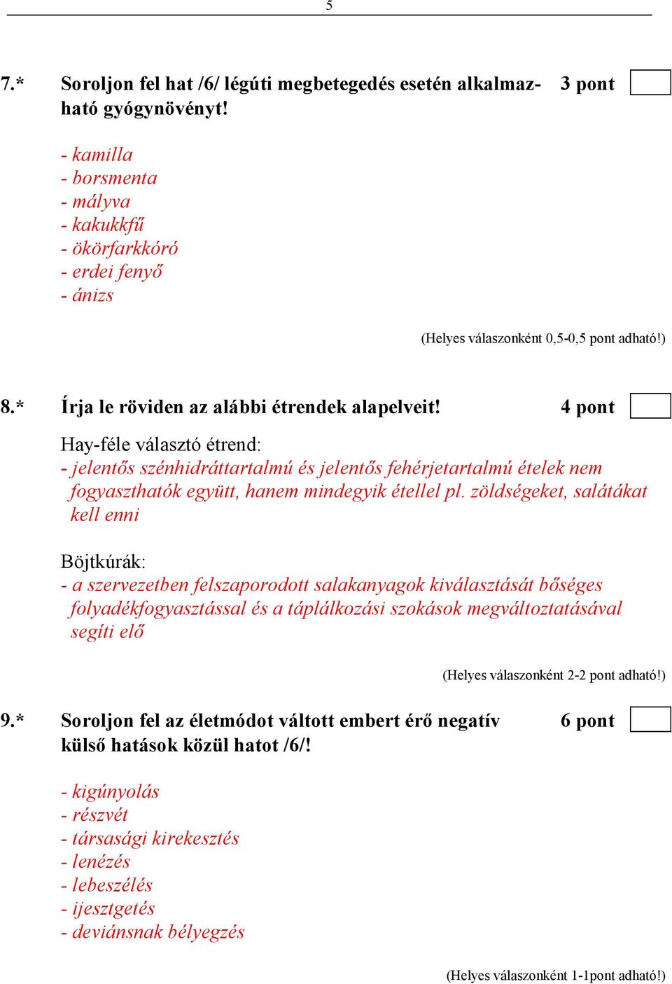 zöldségeket, salátákat kell enni Böjtkúrák: - a szervezetben felszaporodott salakanyagok kiválasztását bıséges folyadékfogyasztással és a táplálkozási szokások megváltoztatásával segíti elı (Helyes