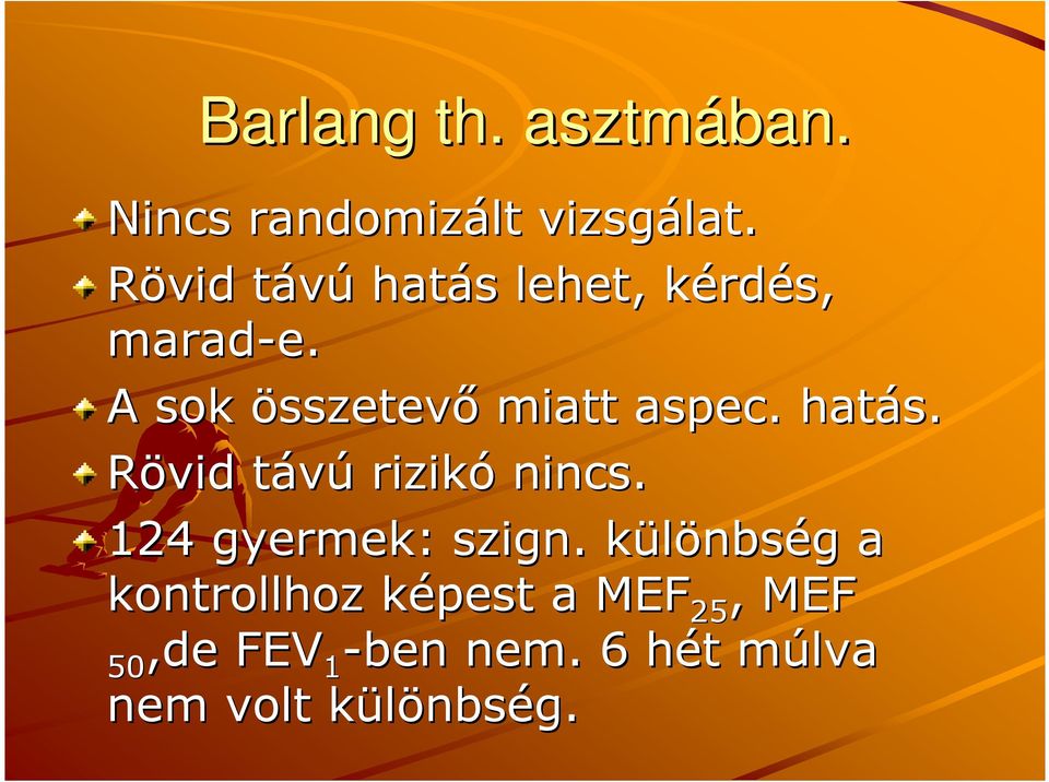 . hatás. Rövid távút rizikó nincs. 124 gyermek: szign.