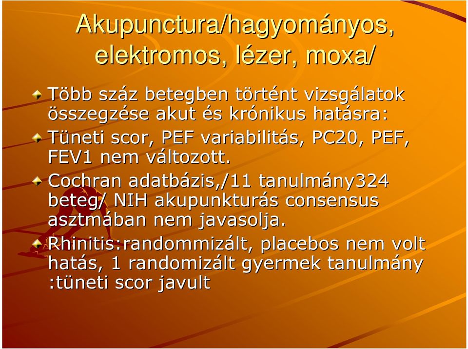 v Cochran adatbázis,/11 tanulmány324 ny324 beteg/ NIH akupunkturás consensus asztmában nem javasolja.