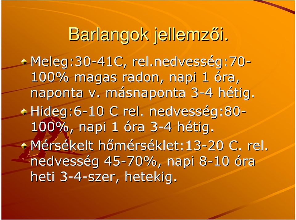 másnaponta 3-44 hétig. h Hideg:6-10 C rel.