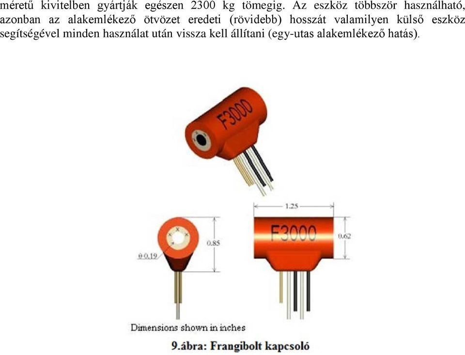 eredeti (rövidebb) hosszát valamilyen külső eszköz segítségével