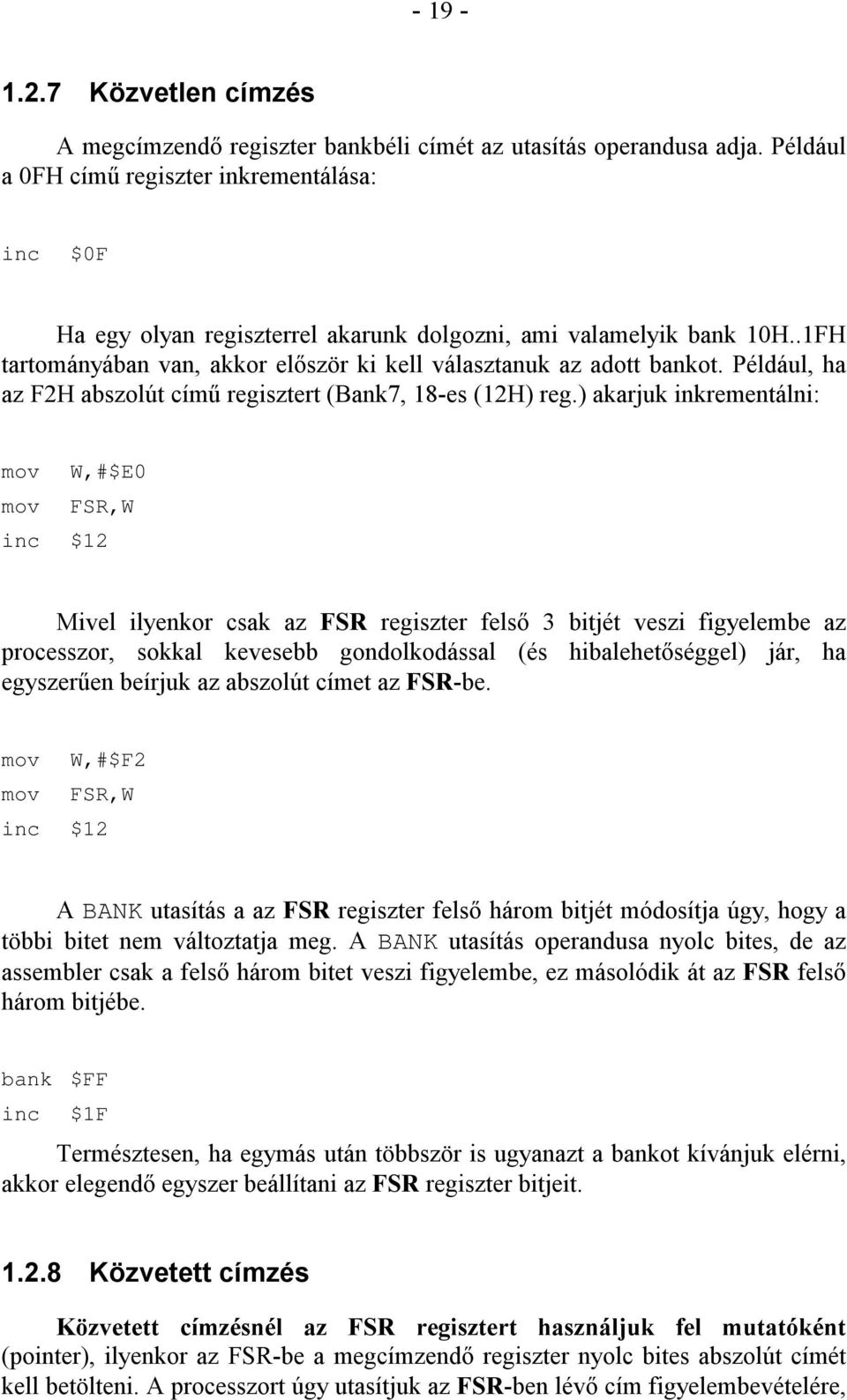 Például, ha az F2H abszolút című regisztert (Bank7, 18-es (12H) reg.