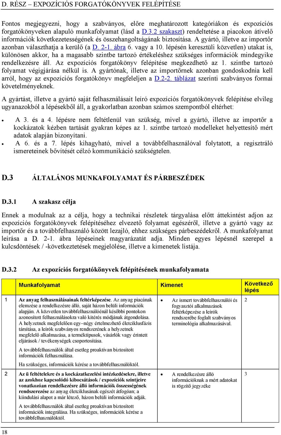 vagy a 10. lépésén keresztüli közvetlen) utakat is, különösen akkor, ha a magasabb szintbe tartozó értékeléshez szükséges információk mindegyike rendelkezésre áll.