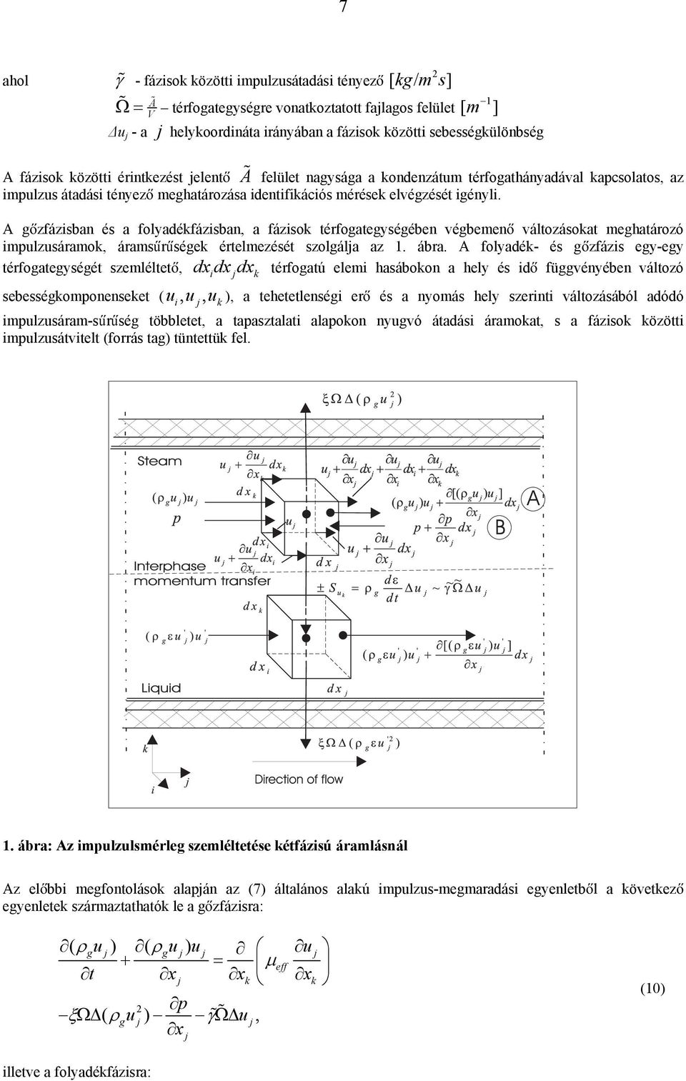 A őzázisban és a olyadékázisban, a ázisok téroateyséében vébemenő változásokat mehatározó impulzusáramok, áramsűrűséek értelmezését szolála az 1. ábra.