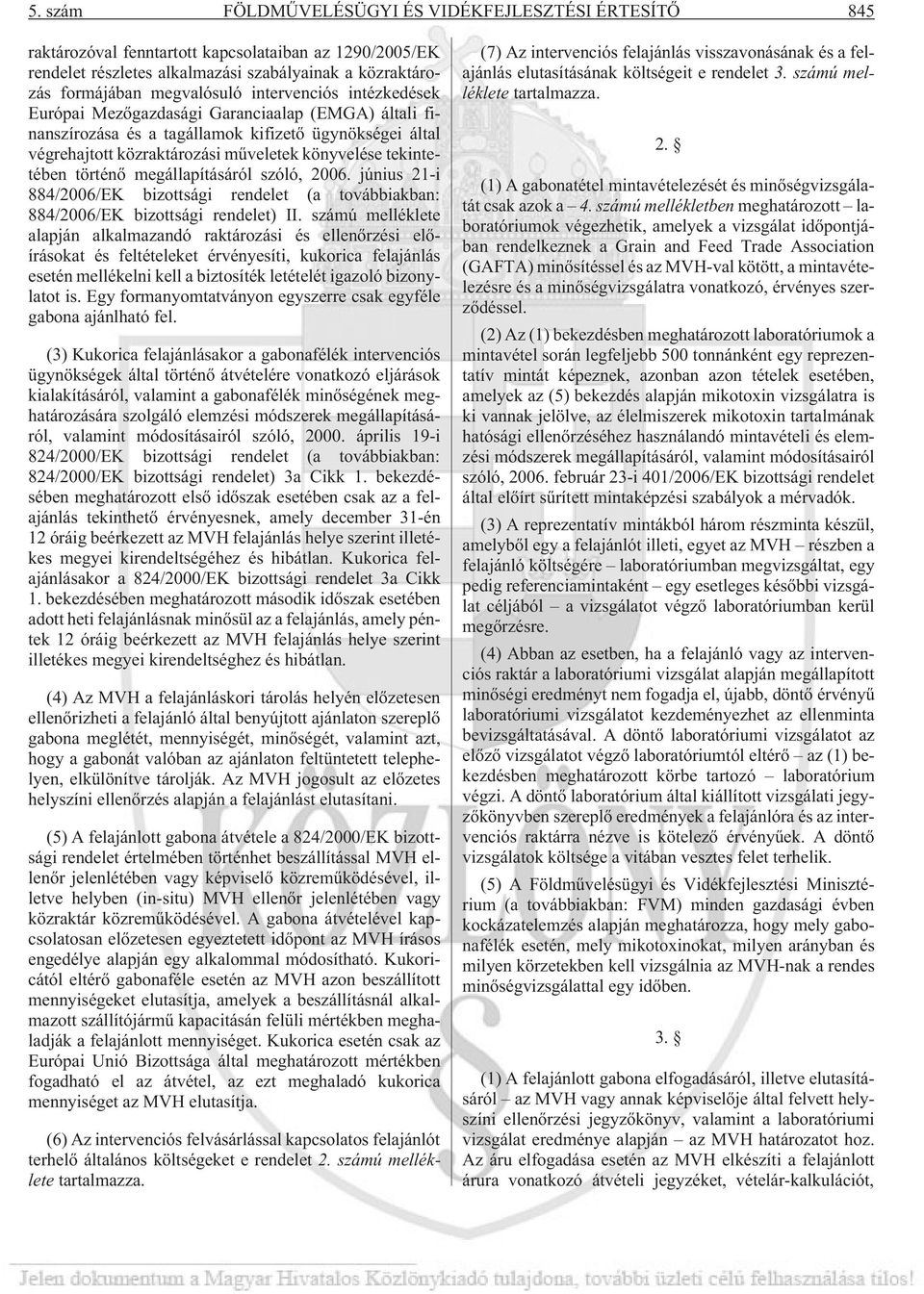 történõ megállapításáról szóló, 2006. június 21-i 884/2006/EK bizottsági rendelet (a továbbiakban: 884/2006/EK bizottsági rendelet) II.