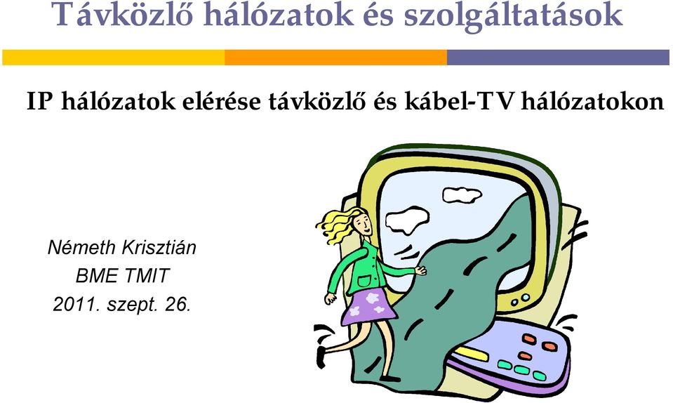 elérése távközlő és kábel-tv