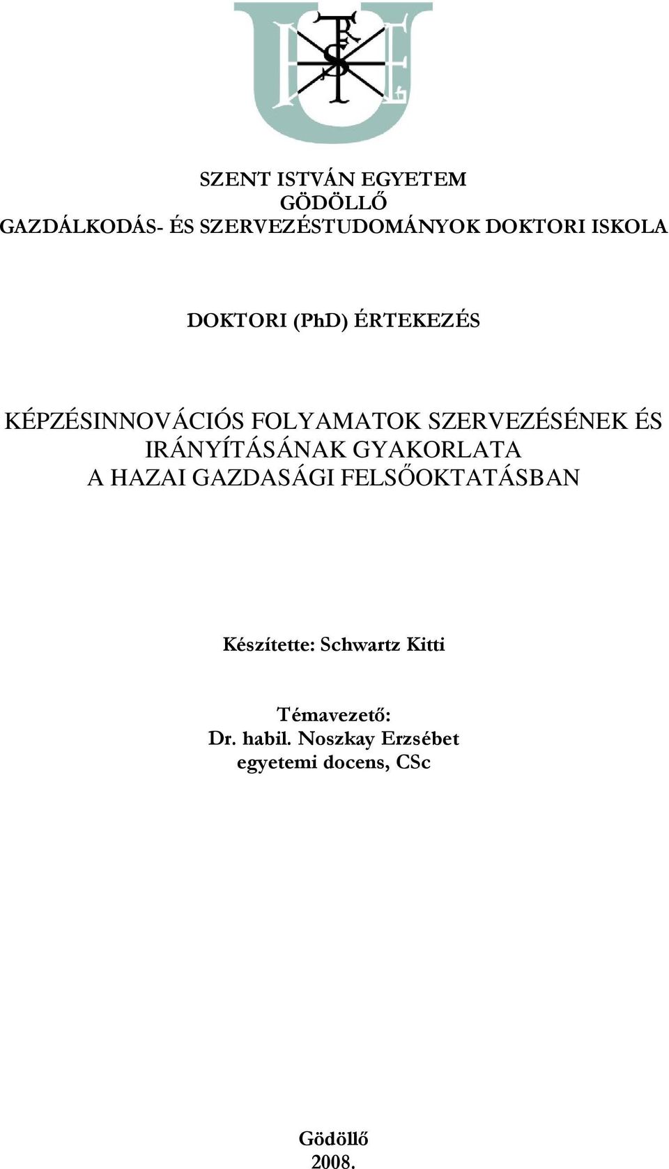 IRÁNYÍTÁSÁNAK GYAKORLATA A HAZAI GAZDASÁGI FELSŐOKTATÁSBAN Készítette: